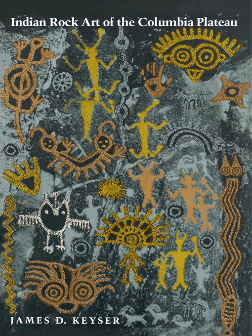 Title details for Indian Rock Art of the Columbia Plateau by James D. Keyser - Available